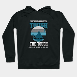 The Tough Sails Ocean Nature Wind Waves Discover Explore Planet Earth Hoodie